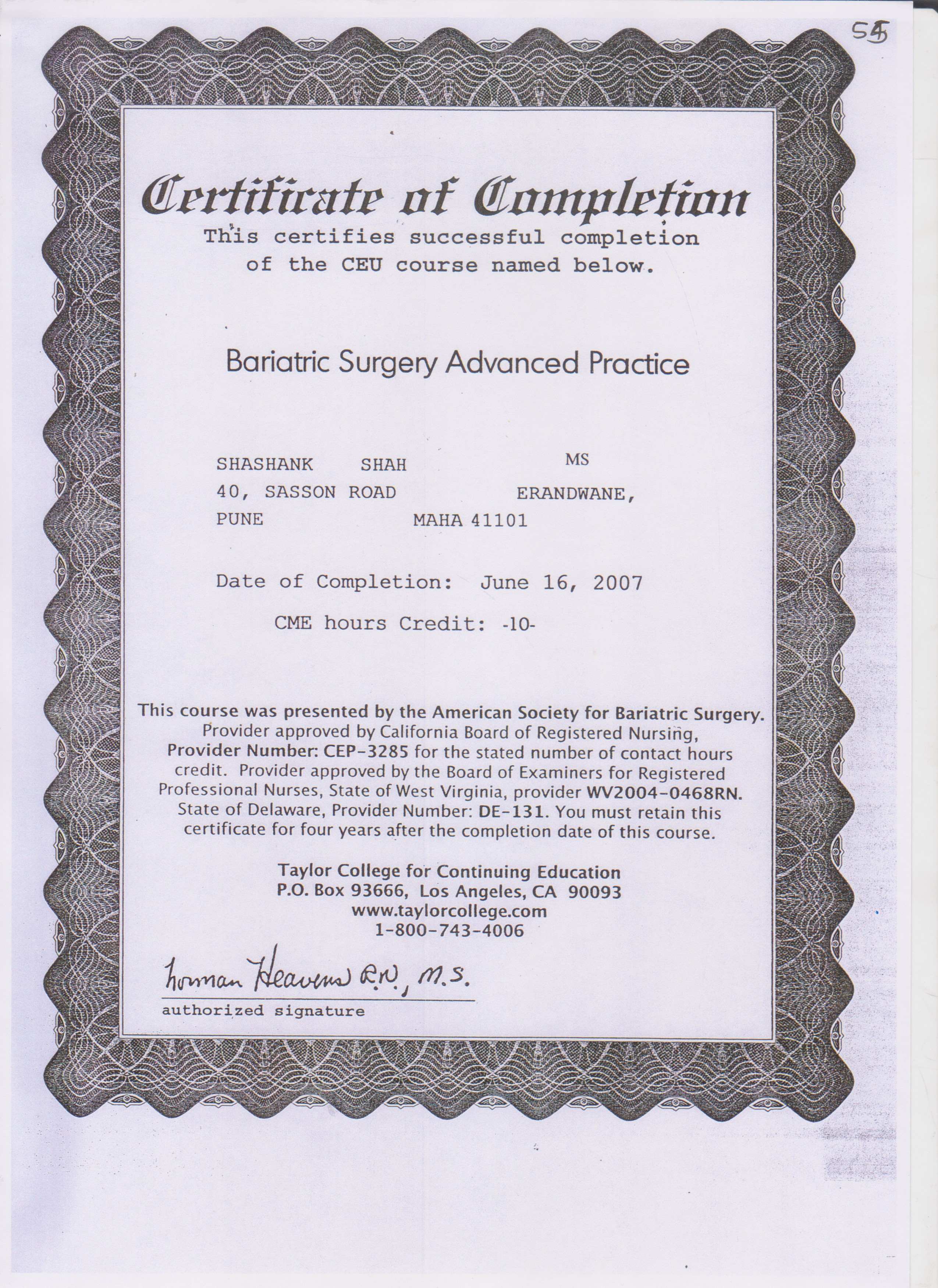Certificate of Completion of course in Bariatric Surgery Advanced Practice at the Taylor College of Continuing Education in Los Angeles, California in 2007 by Dr Shashank Shah. 